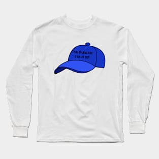 That sounds like a lot of cap! Long Sleeve T-Shirt